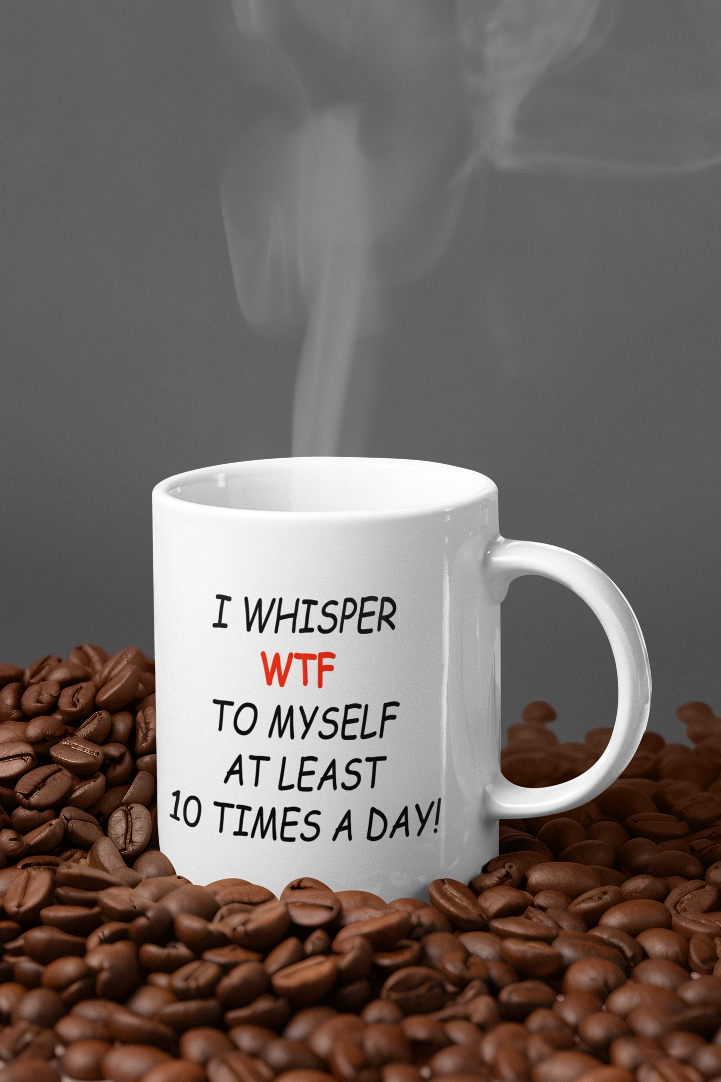 Coffee Mug I Whisper WTF Funny Sarcastic Coffee Cup Gift for Coffee Lovers Office Humor Mug Everyday Use