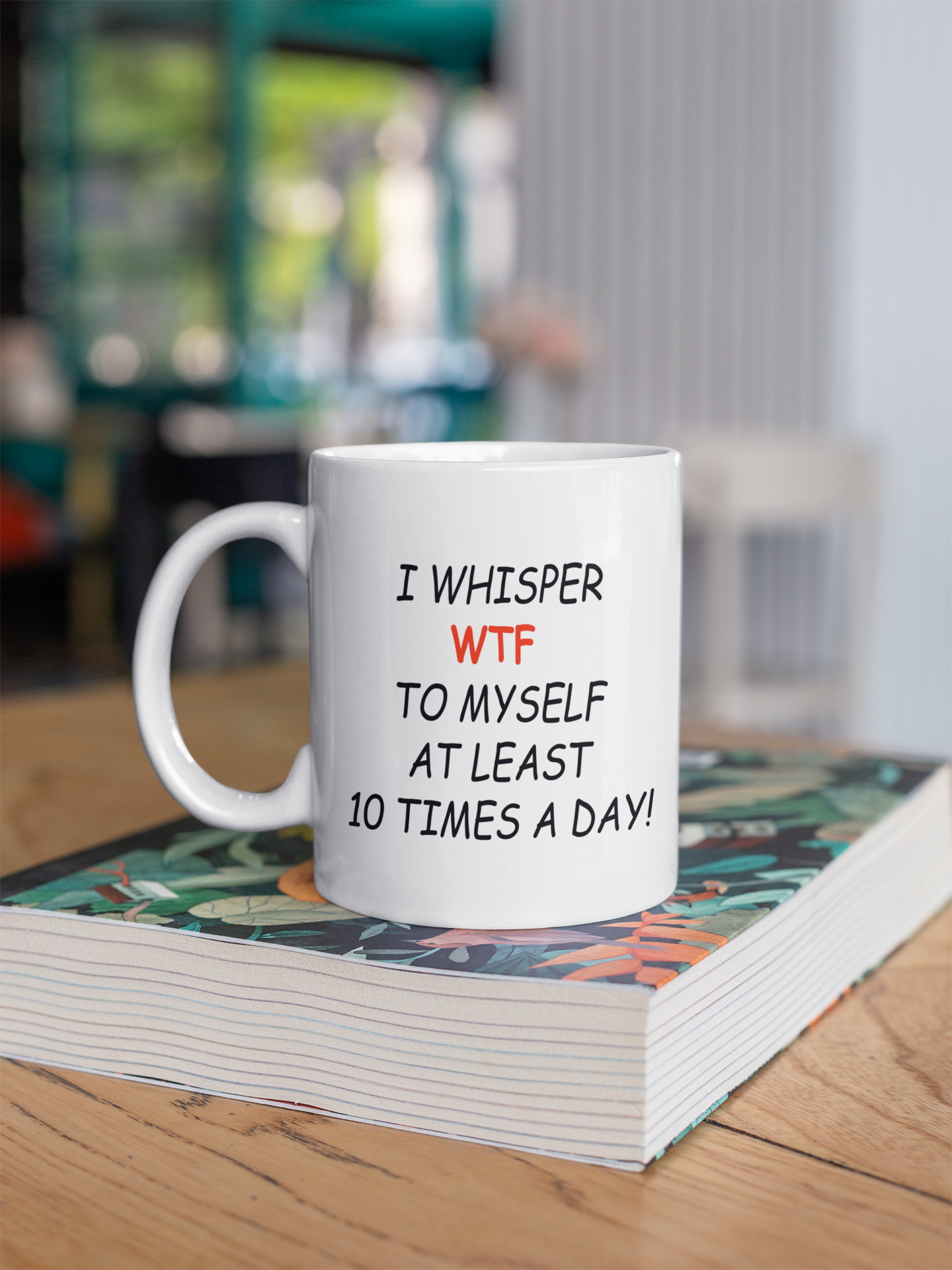 Coffee Mug I Whisper WTF Funny Sarcastic Coffee Cup Gift for Coffee Lovers Office Humor Mug Everyday Use