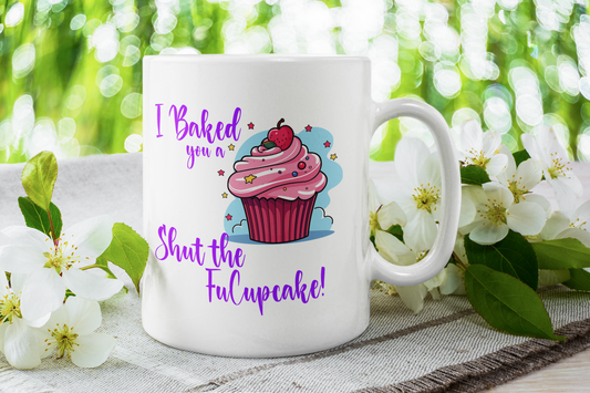 Funny Novelty Mug Baked You a Shut the Fucupcake Cup Coffee Tea Cup Gift for Coworker Friend Humor