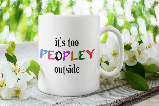 Too Peopley Coffee Mug – Funny Introvert Gift, Anti-Social Humour Cup for Home & Office, Unique Sarcastic Tea or Coffee Cup, Perfect Present